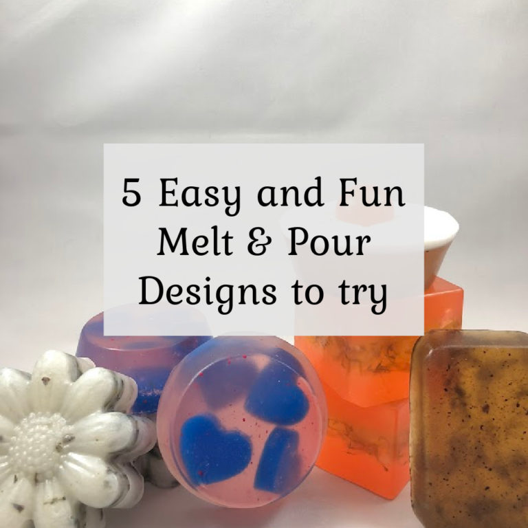 Five Melt & Pour Soap Designs to Try